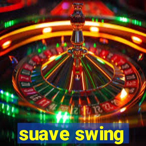 suave swing